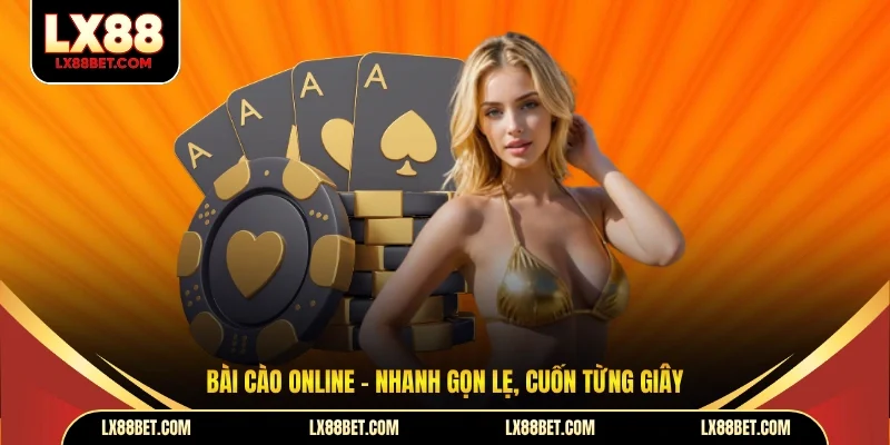 Bài Cào Online LX88 Trải Nghiệm Nhanh Gọn Đầy Kịch Tính - betforest96