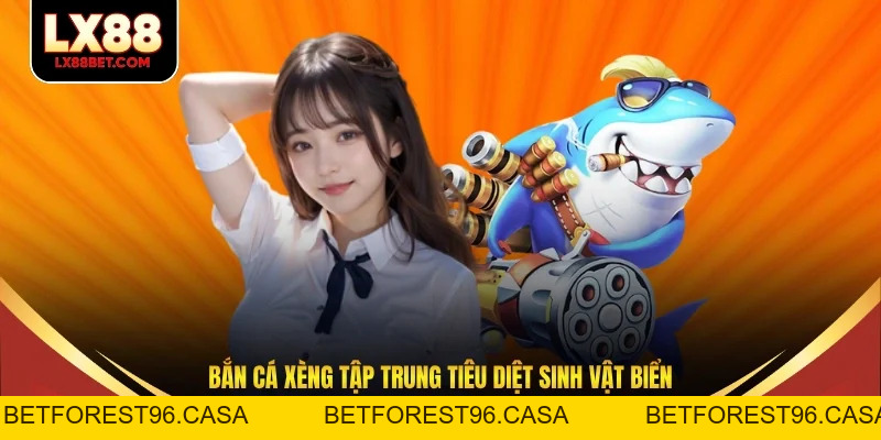 Bắn Cá Xèng LX88 Mang Đến Trải Nghiệm Thú Vị, Tuyệt Vời - betforest96