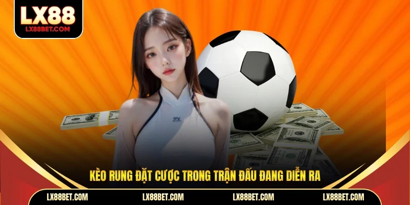 Kèo Rung Là Gì? Bí Quyết Đặt Cược Chắc Chắn Chiến Thắng - betforest96